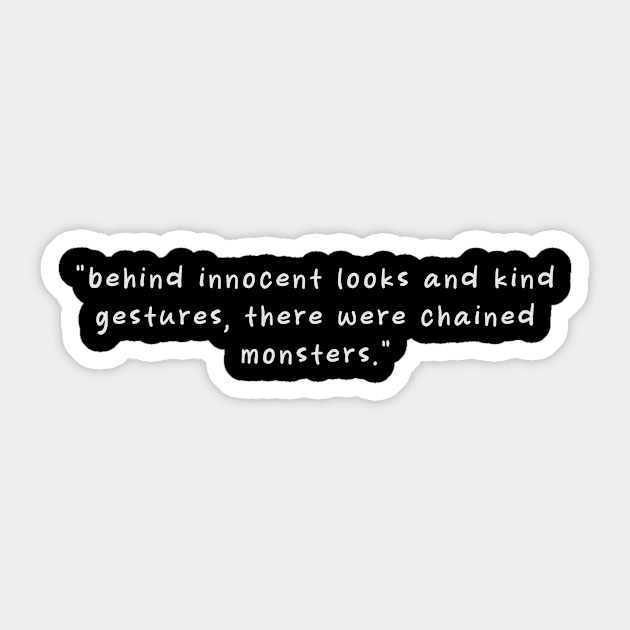 Behind innocent looks and kind gestures, there were chained monsters Sticker by opiro